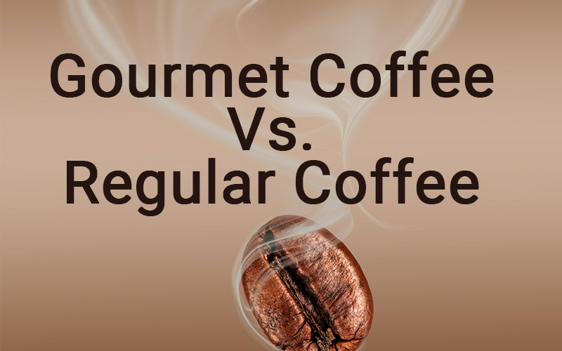 Gourmet coffee versus regular coffee